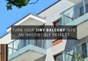 Turn Your Tiny Balcony Into An Irresistible Retreat